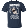 My Pug Have Anger Issues And A Serious Dislike For Stupid People T Shirts