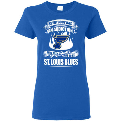 Everybody Has An Addiction Mine Just Happens To Be St. Louis Blues T Shirt