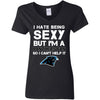 I Hate Being Sexy But I'm Fan So I Can't Help It Carolina Panthers Black T Shirts