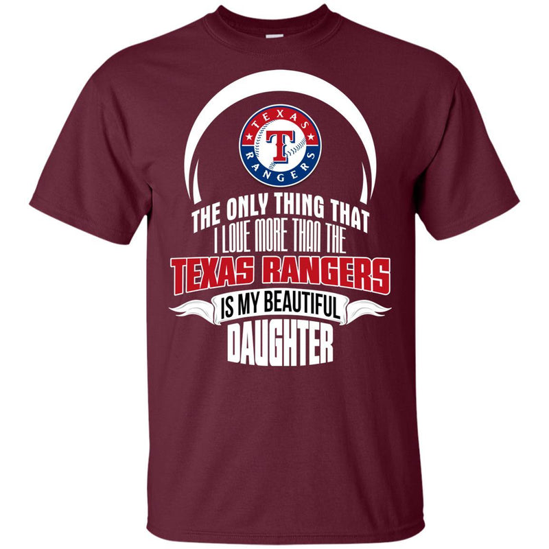 The Only Thing Dad Loves His Daughter Fan Texas Rangers T Shirt