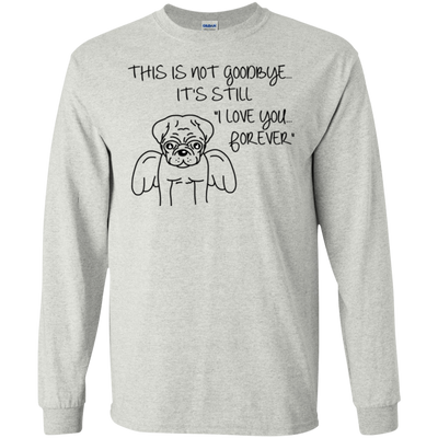 This Is Not Goodbye Pug T Shirts