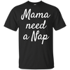 Mama Needs A Nap T Shirts V3