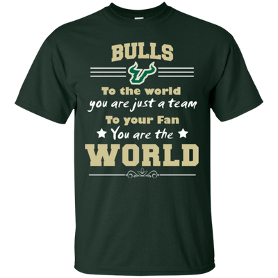 To Your Fan You Are The World South Florida Bulls T Shirts