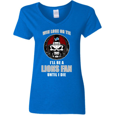 Win Lose Or Tie Until I Die I'll Be A Fan Detroit Lions Royal T Shirts