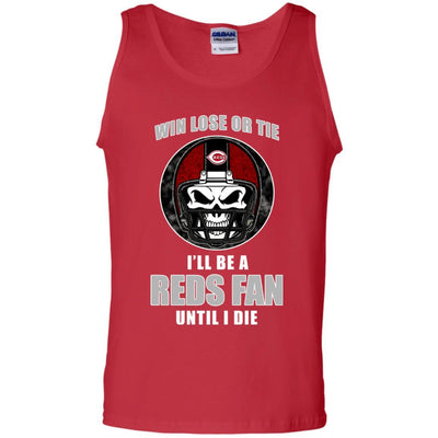 Win Lose Or Tie Until I Die I'll Be A Fan Cincinnati Reds Red T Shirts