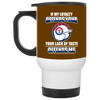 My Loyalty And Your Lack Of Taste Texas Rangers Mugs