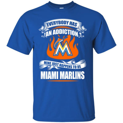 Everybody Has An Addiction Mine Just Happens To Be Miami Marlins T Shirt