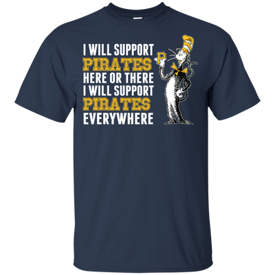 I Will Support Everywhere Pittsburgh Pirates T Shirts