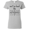 Ain't No Hood Like Mother Hood T Shirts V3