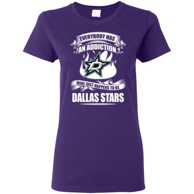 Everybody Has An Addiction Mine Just Happens To Be Dallas Stars T Shirt