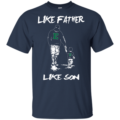 Happy Like Father Like Son Eastern Michigan Eagles T Shirts