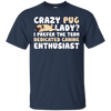 Crazy Pug Lady T Shirts