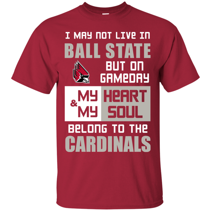My Heart And My Soul Belong To The Ball State Cardinals T Shirts
