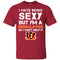 I Hate Being Sexy But I'm Fan So I Can't Help It Cincinnati Bengals Black T Shirts