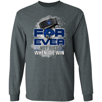 For Ever Not Just When We Win Toronto Maple Leafs T Shirt