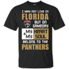 My Heart And My Soul Belong To The Florida Panthers T Shirts