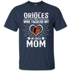 He Calls Mom Who Tackled My Baltimore Orioles T Shirts