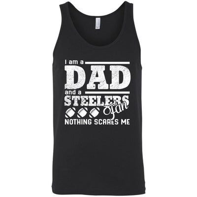 I Am A Dad And A Fan Nothing Scares Me Pittsburgh Steelers T Shirt