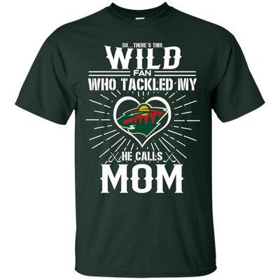 He Calls Mom Who Tackled My Minnesota Wild T Shirts