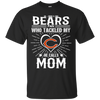 He Calls Mom Who Tackled My Chicago Bears T Shirts