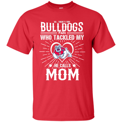He Calls Mom Who Tackled My Fresno State Bulldogs T Shirts