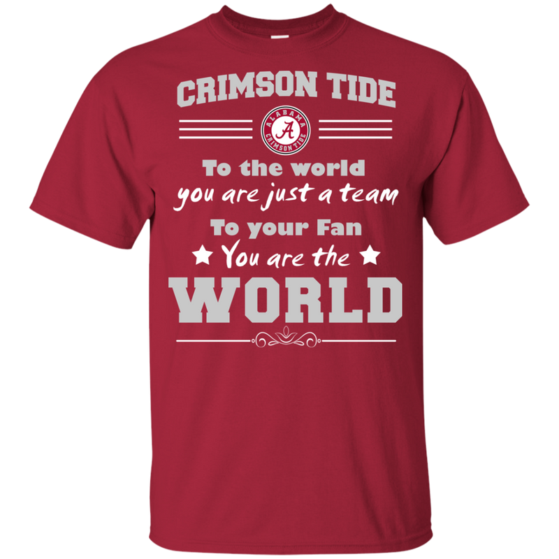 To Your Fan You Are The World Alabama Crimson Tide T Shirts