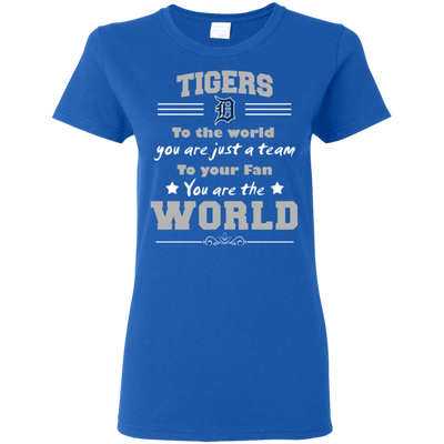 To Your Fan You Are The World Detroit Tigers T Shirts