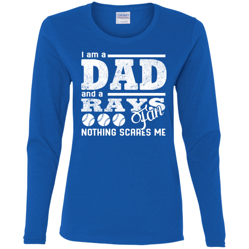 I Am A Dad And A Fan Nothing Scares Me Tampa Bay Rays T Shirt