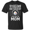 He Calls Mom Who Tackled My Pittsburgh Steelers T Shirts