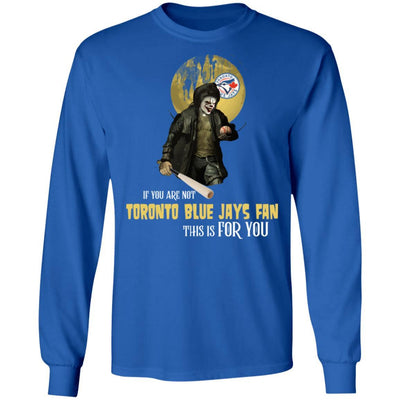 Become A Special Person If You Are Not Toronto Blue Jays Fan T Shirt