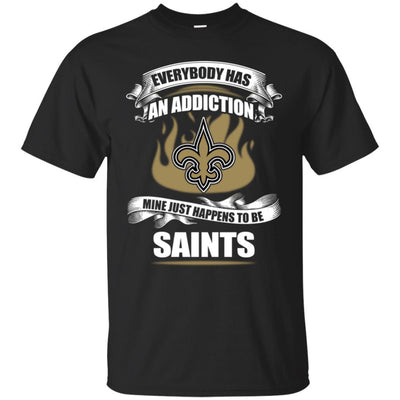 Everybody Has An Addiction Mine Just Happens To Be New Orleans Saints T Shirt