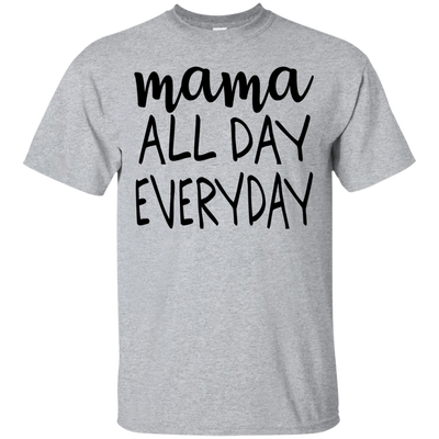 Mama All Day Everyday T Shirts V2