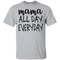 Mama All Day Everyday T Shirts V2