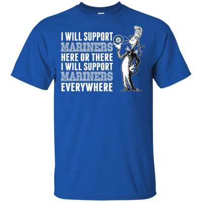I Will Support Everywhere Seattle Mariners T Shirts