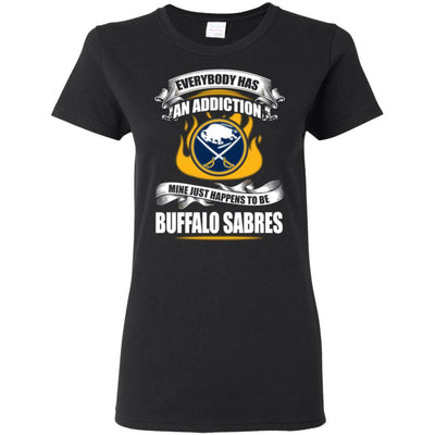 Everybody Has An Addiction Mine Just Happens To Be Buffalo Sabres T Shirt