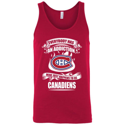 Everybody Has An Addiction Mine Just Happens To Be Montreal Canadiens T Shirt