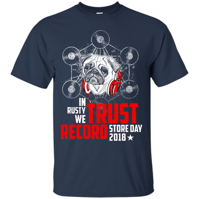 In Rusty We Trust Record Store Day 2018 Pug T Shirts