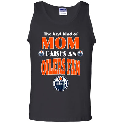 Best Kind Of Mom Raise A Fan Edmonton Oilers T Shirts