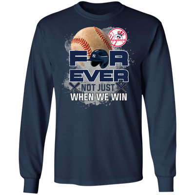 For Ever Not Just When We Win New York Yankees T Shirt