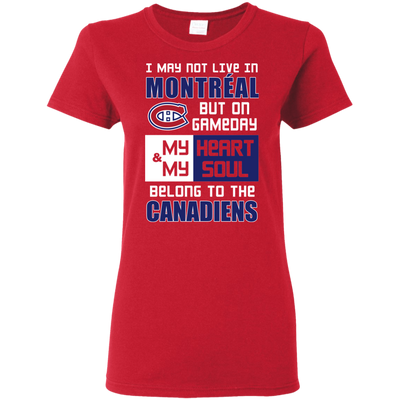 My Heart And My Soul Belong To The Montreal Canadiens T Shirts