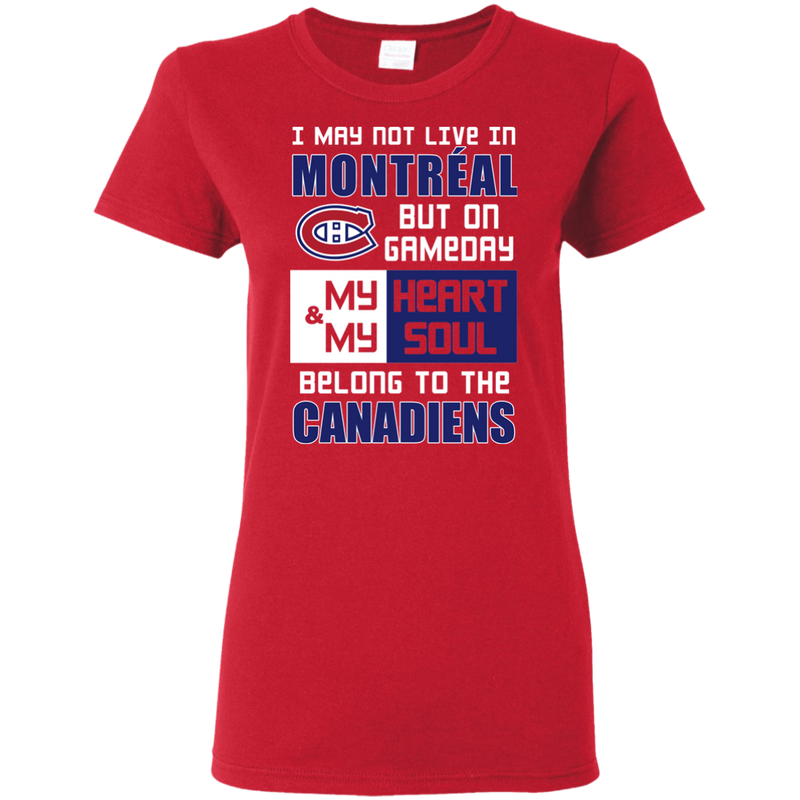 My Heart And My Soul Belong To The Montreal Canadiens T Shirts