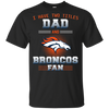 I Have Two Titles Dad And Denver Broncos Fan T Shirts