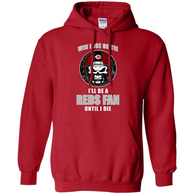Win Lose Or Tie Until I Die I'll Be A Fan Cincinnati Reds Red T Shirts