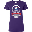 The Only Thing Dad Loves His Daughter Fan Texas Rangers T Shirt