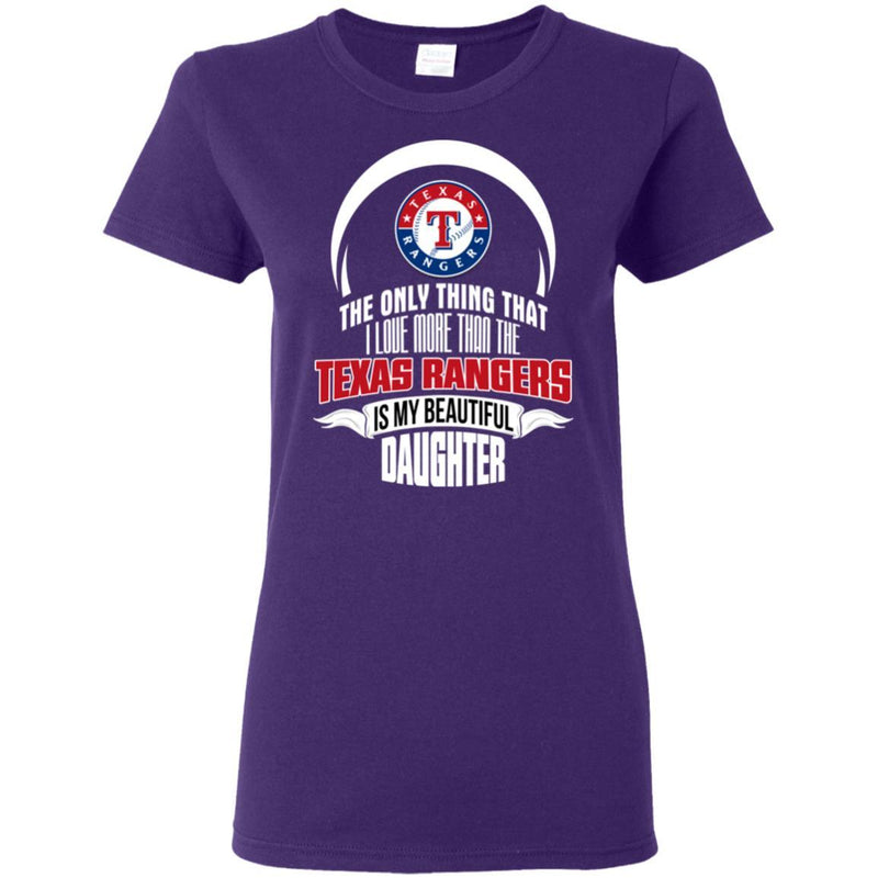 The Only Thing Dad Loves His Daughter Fan Texas Rangers T Shirt