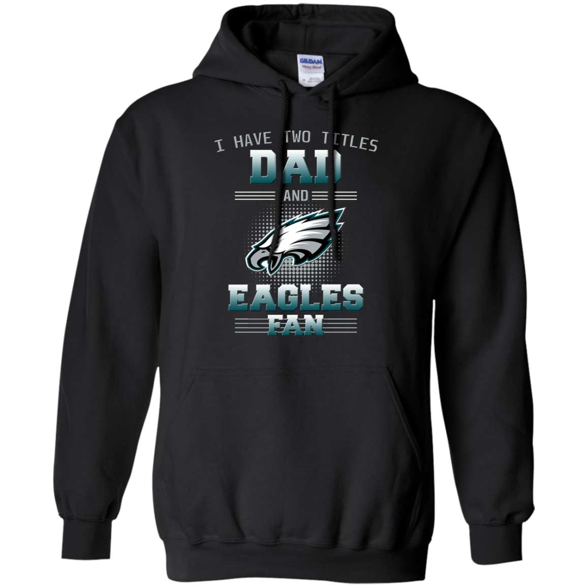 I Have Two Titles Dad And Philadelphia Eagles Fan And I Rock Them Both –  Digitalcricut