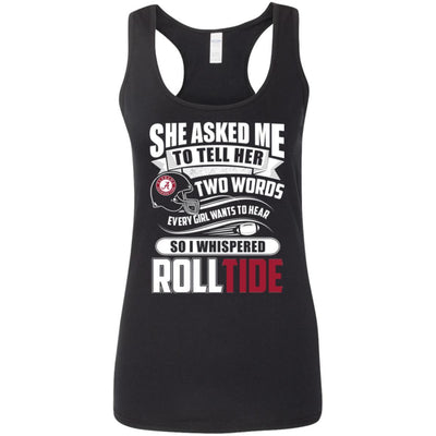 She Asked Me To Tell Her Two Words Alabama Crimson Tide T Shirts