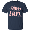 Mama All Day Everyday T Shirts V4