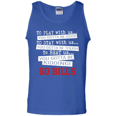 You Must Be Kidding Buffalo Bills T Shirt - Best Funny Store