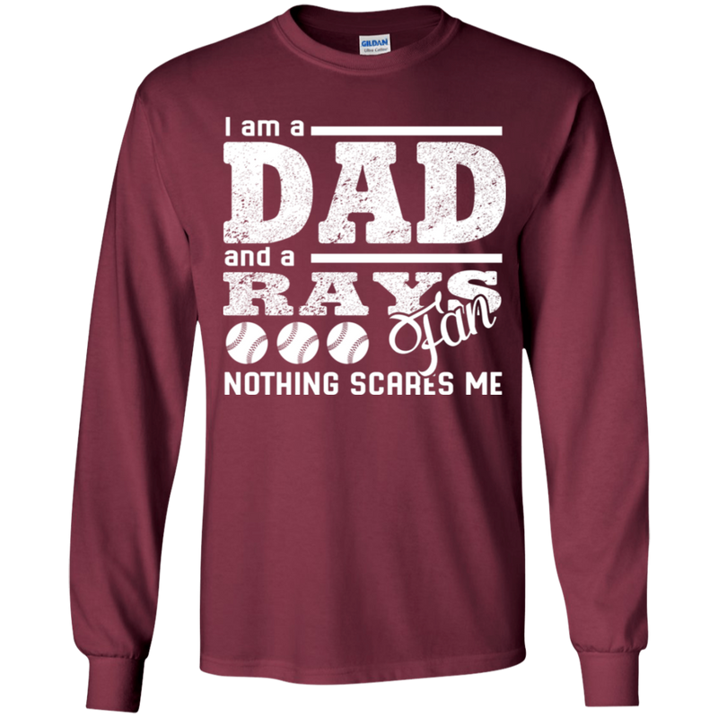 I Am A Dad And A Fan Nothing Scares Me Tampa Bay Rays T Shirt